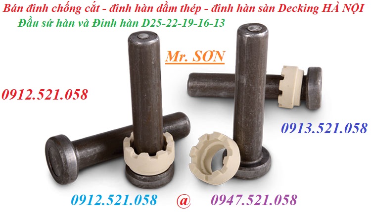 Đinh hàn sàn Decking Thanh Sơn 0947.521.058 phân phối đinh chống cắt,đinh hàn dầm thép, đầu sứ hàn D13.16.19.22.25 rẻ